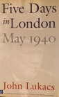 Five Days in London: May 1940, por John Lukacs